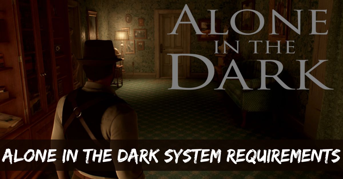 Alone in the Dark System Requirements