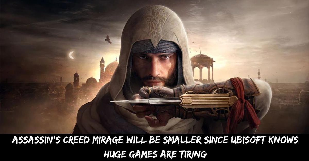 Assassin's Creed Mirage Will Be Smaller Since Ubisoft Knows Huge Games Are Tiring