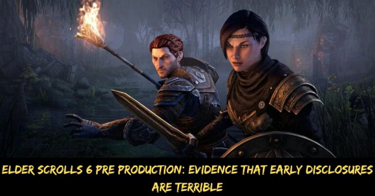 Elder Scrolls 6 Pre Production Evidence That Early Disclosures Are Terrible