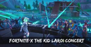 Fortnite X The Kid LAROI Concert