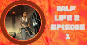 Half-Life 2 Episode 1