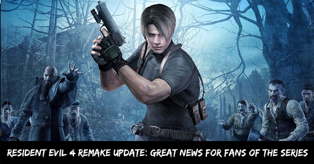 Resident Evil 4 Remake Update Great News for Fans of the Series