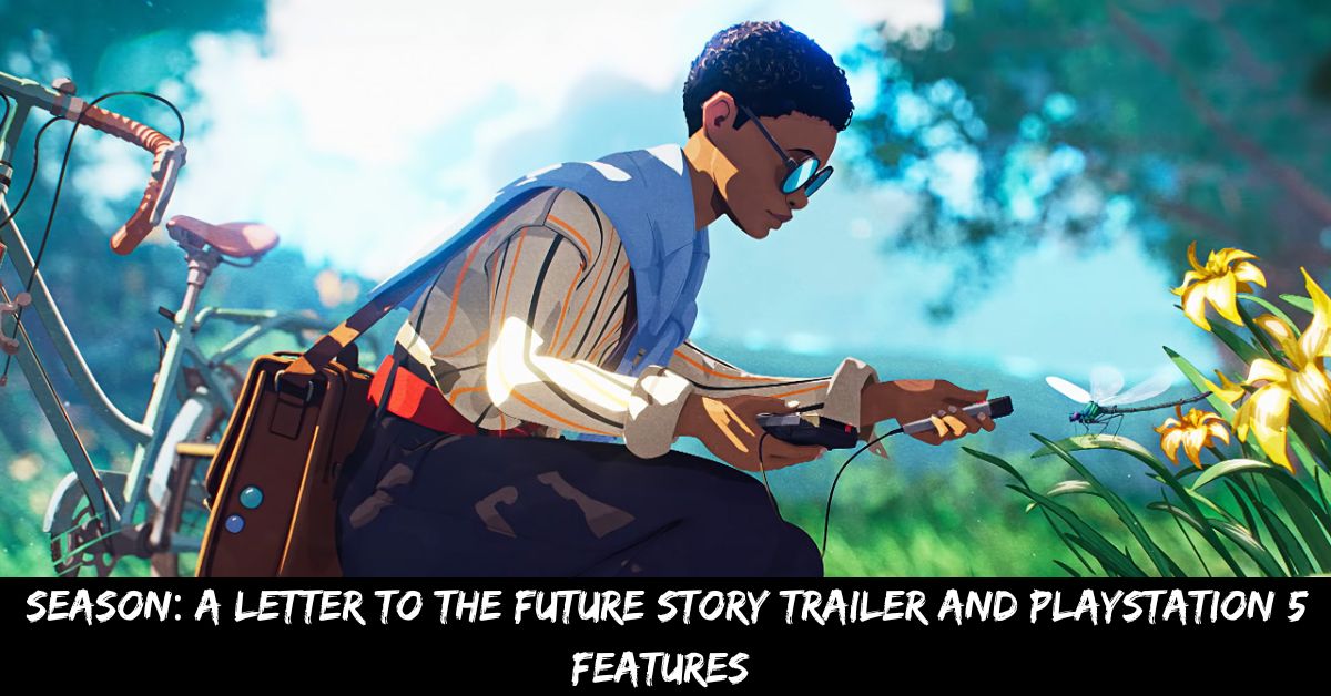 Season a Letter to the Future Story Trailer And Playstation 5 Features