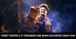 Street Fighter 6 Pc Preorders Are Being Discounted Right Now