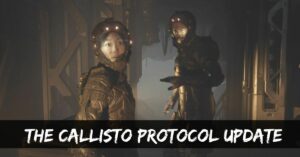 The Callisto Protocol Update