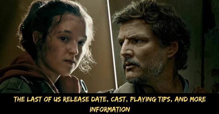 The Last of Us Release Date, Cast, Playing Tips, And More Information