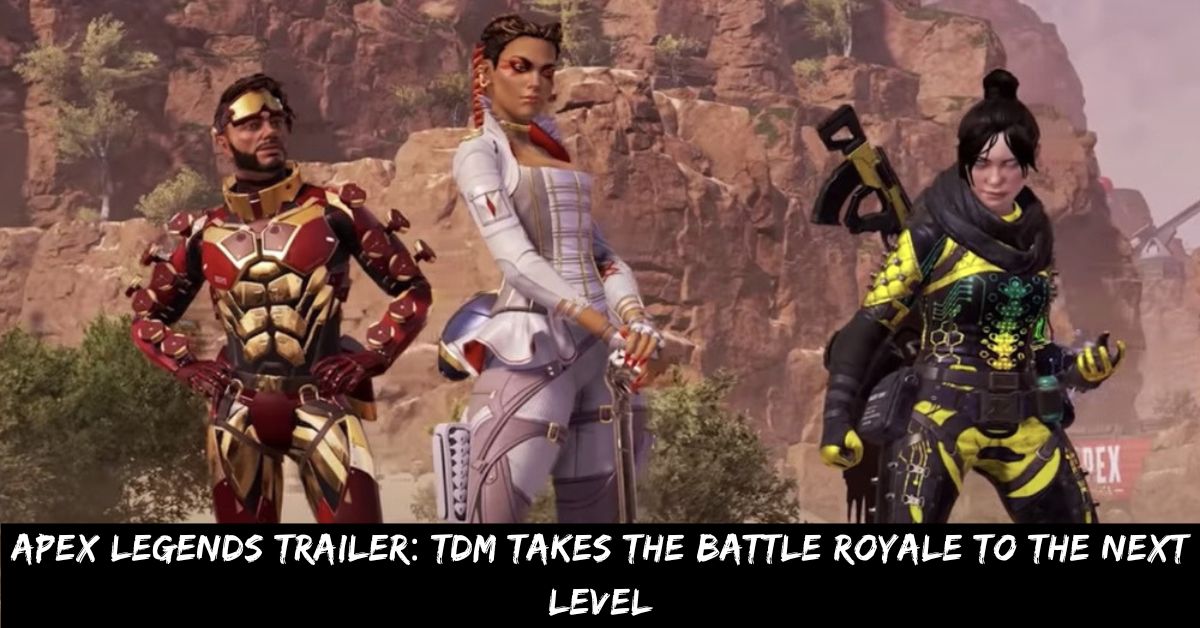 Apex Legends Trailer TDM Takes the Battle Royale to the Next Level