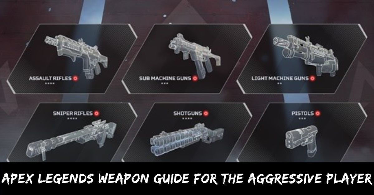 Apex Legends Weapon Guide for the Aggressive Player