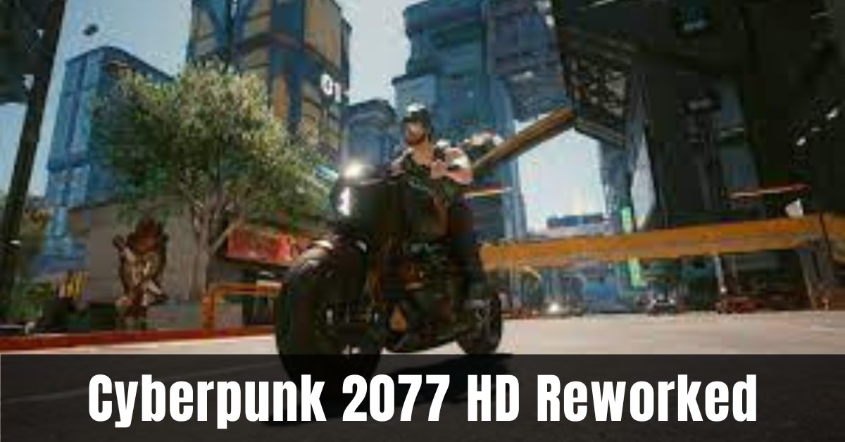 Cyberpunk 2077 HD Reworked