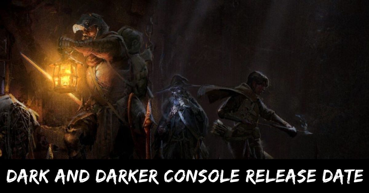 Dark and Darker Console Release Date