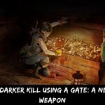 Dark and Darker Kill Using a Gate A New Kind of Weapon
