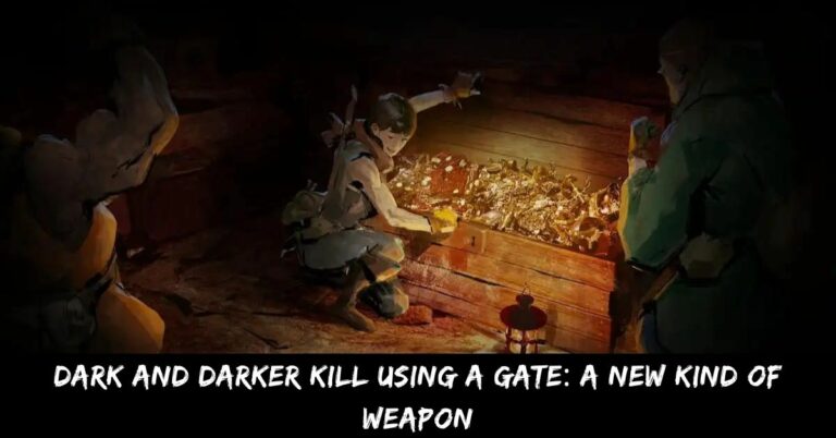 Dark and Darker Kill Using a Gate A New Kind of Weapon