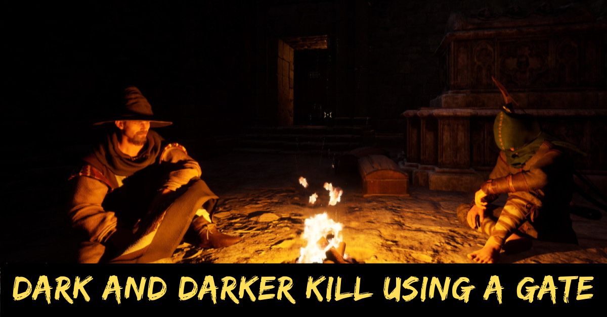 Dark and Darker Kill Using a Gate