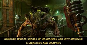 Darktide Update Shakes Up Warhammer 40k with Improved Characters and Weapons