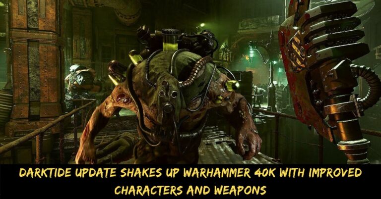 Darktide Update Shakes Up Warhammer 40k with Improved Characters and Weapons