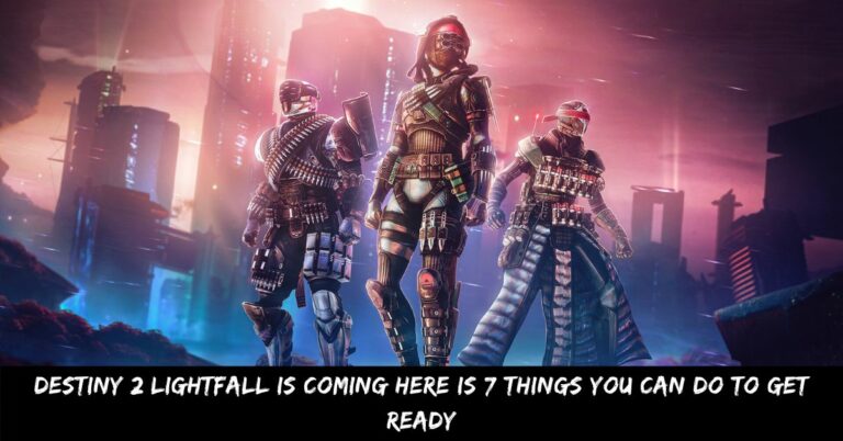 Destiny 2 Lightfall is Coming Here Is 7 Things You Can Do to Get Ready