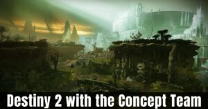 Destiny 2 with the Concept Team
