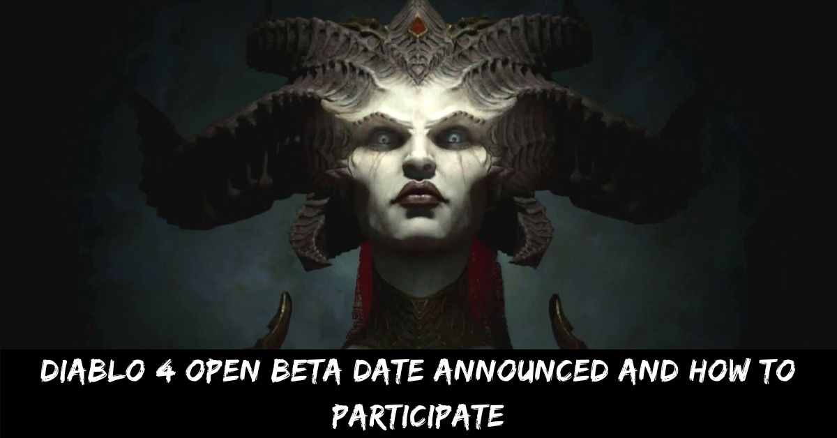 Diablo 4 Open Beta Date and How to Participate