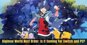 Digimon World Next Order Is It Coming For Switch and PC