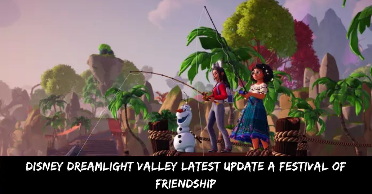 Disney Dreamlight Valley Latest Update a Festival of Friendship