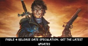Fable 4 Release Date Speculation, Get the Latest Updates