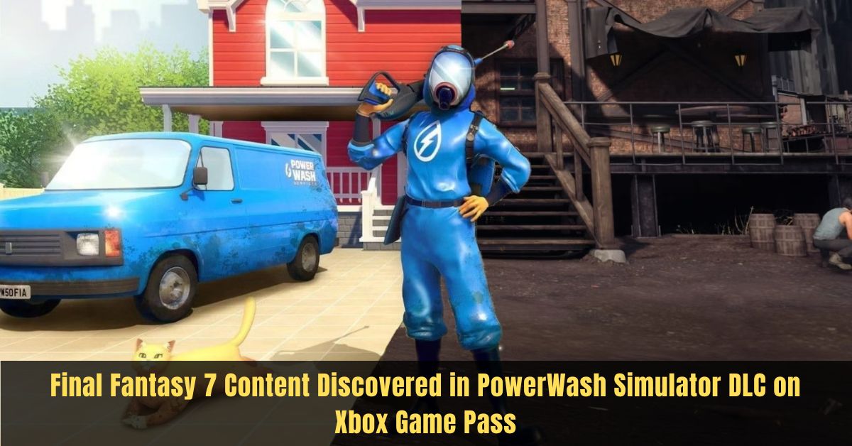 Final Fantasy 7 Content Discovered in PowerWash Simulator DLC on Xbox Game Pass