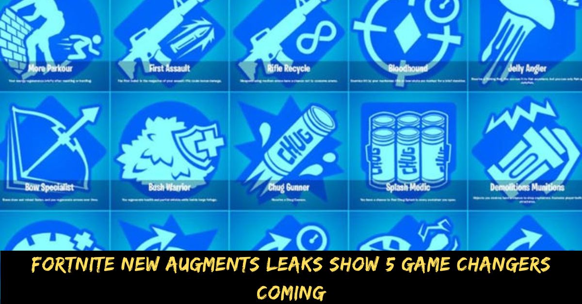 Fortnite New Augments Leaks Show 5 Game Changers Coming