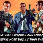 GTA 5 New Feature Expanded and Enhanced Edition Brings More Thrills Than Ever