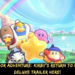 Get Ready for Adventure Kirby's Return to Dream Land Deluxe Trailer Here!