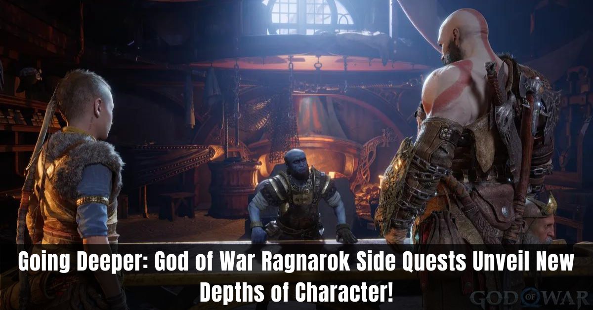 Going Deeper God of War Ragnarok Side Quests Unveil New Depths of Character!