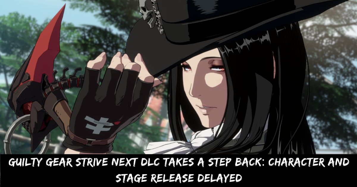 Guilty Gear Strive Next DLC Takes a Step Back Character and Stage Release Delayed