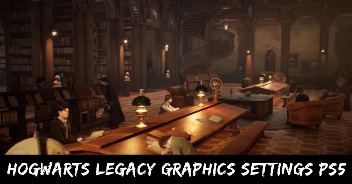Hogwarts Legacy Graphics Settings PS5