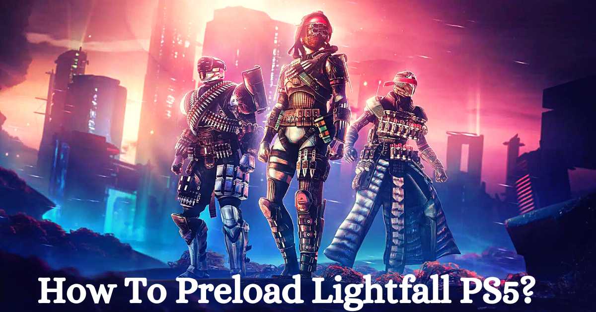How To Preload Lightfall PS5