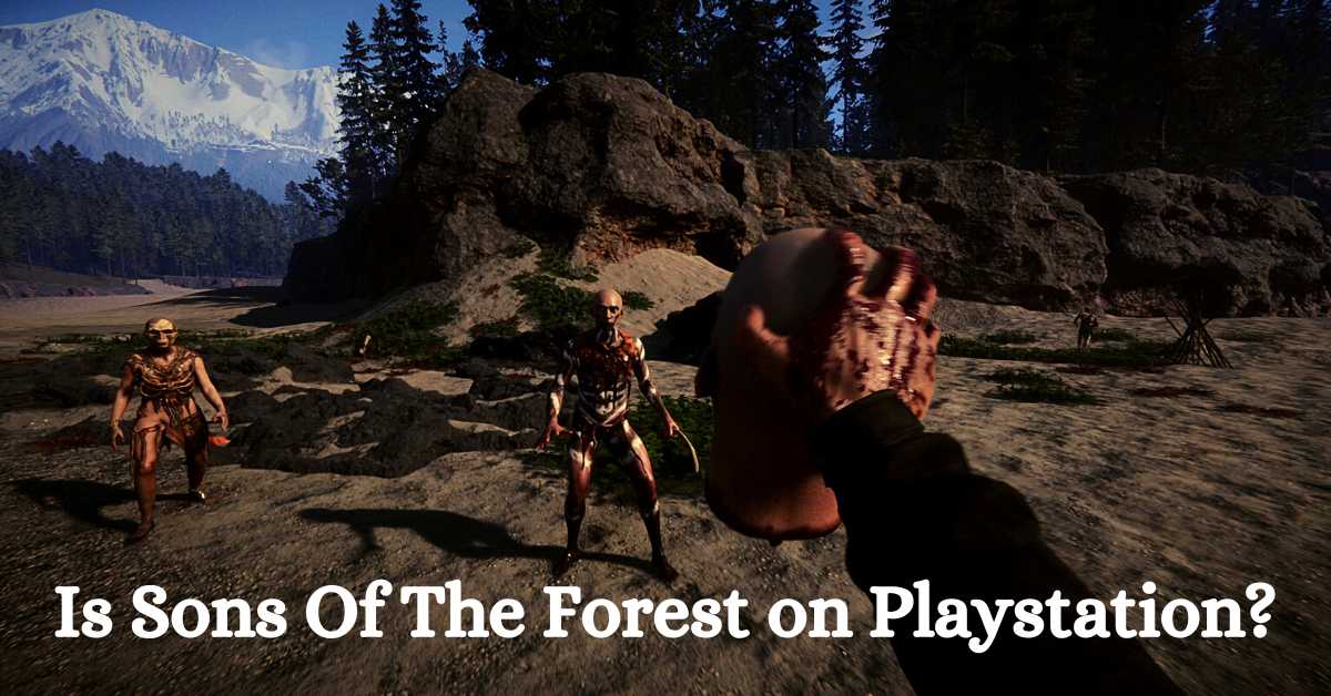 Is Sons Of The Forest on Playstation?