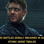 Jensen Ackles Battles Deadly Machines in Action-packed Atomic Heart Trailer