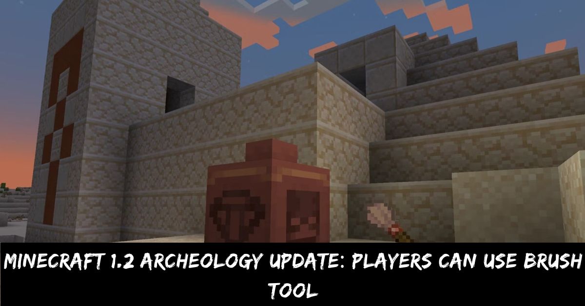Minecraft 1.2 Archeology Update Players Can Use Brush Tool