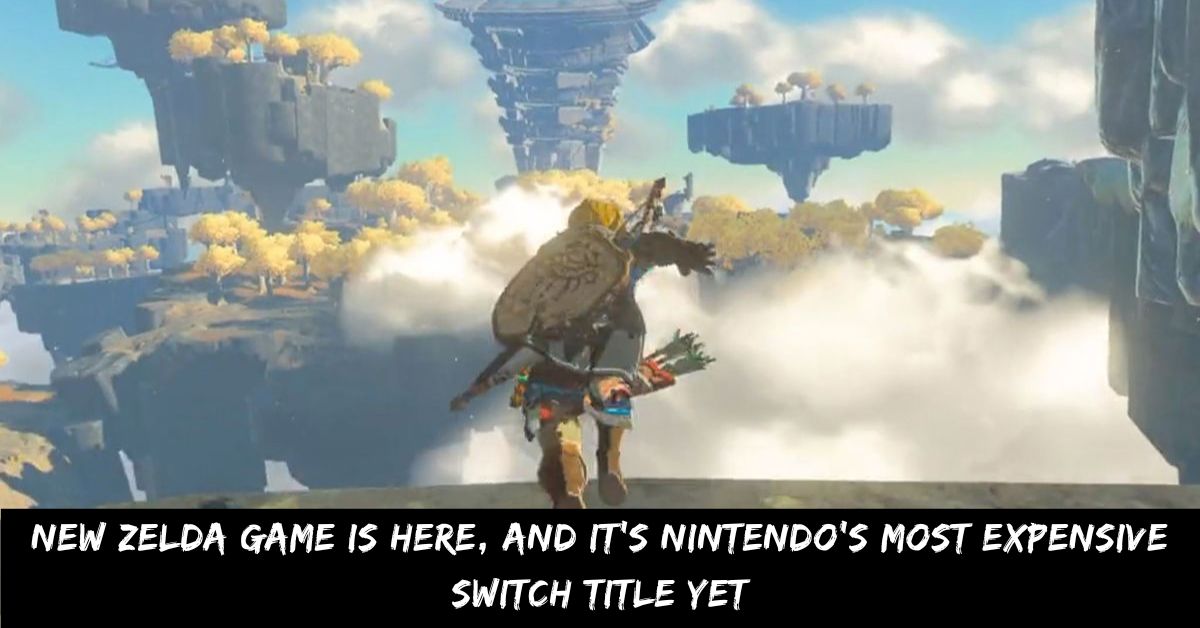 New Zelda Game Is Here, and It's Nintendo's Most Expensive Switch Title Yet