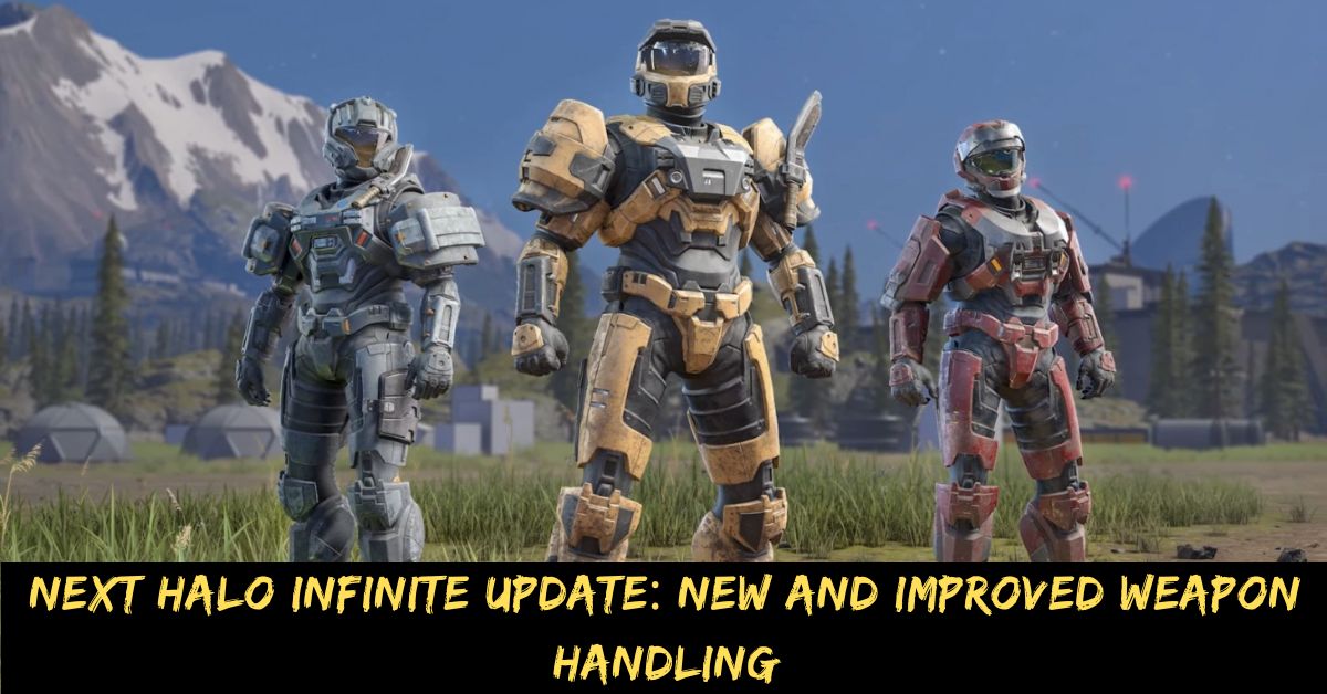 Next Halo Infinite Update New and Improved Weapon Handling