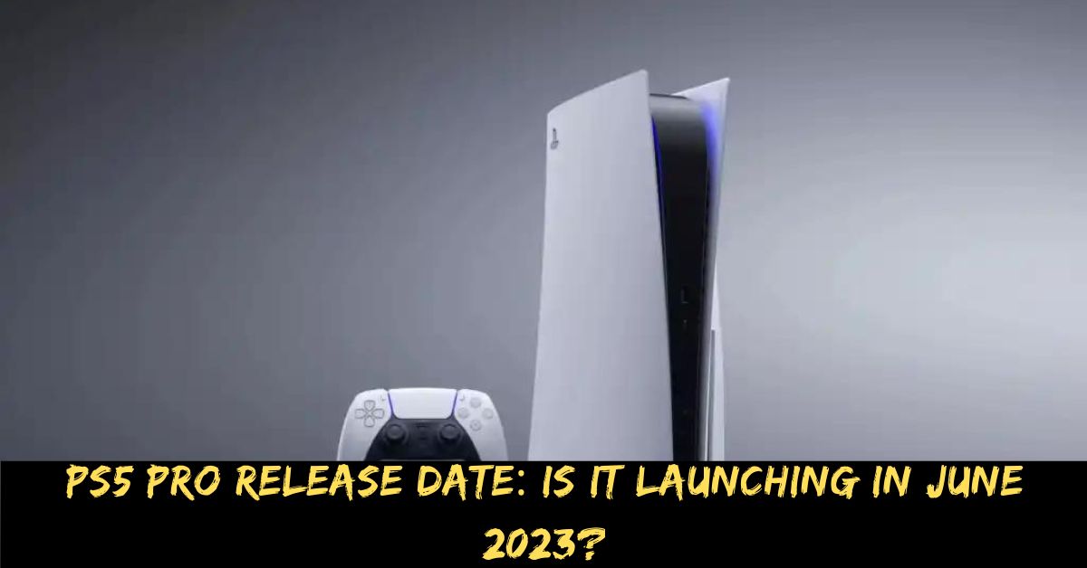 PS5 Pro Release Date Is It Launching in June 2023