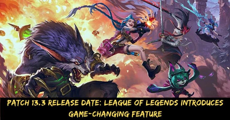 Patch 13.3 Release Date League of Legends Introduces Game-Changing Feature