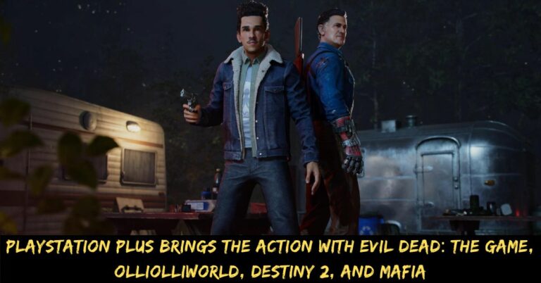 PlayStation Plus Brings the Action with Evil Dead The Game, OlliOlliWorld, Destiny 2, and Mafia