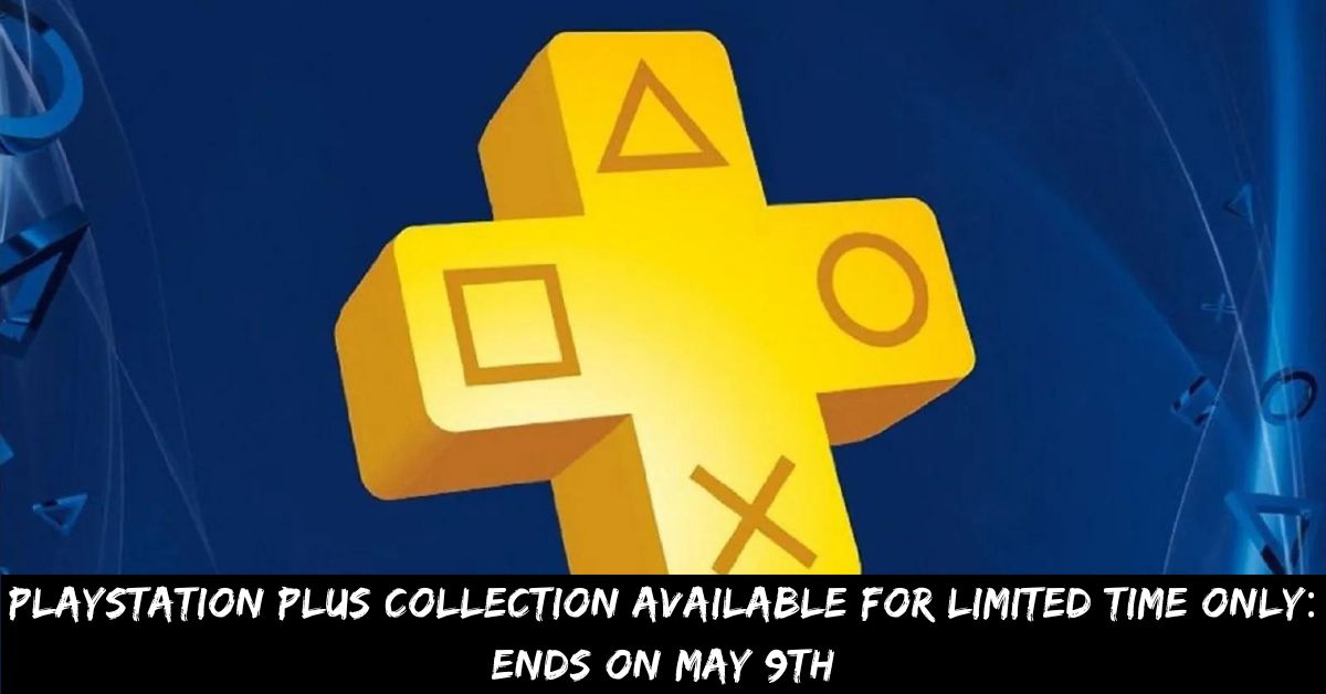 PlayStation Plus Collection Available for Limited Time Only Ends on May 9th