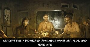 Resident Evil 7 Biohazard Available Gameplay, Plot, and More Info