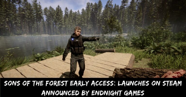 Sons of the Forest Early Access Launches on Steam Announced by Endnight Games
