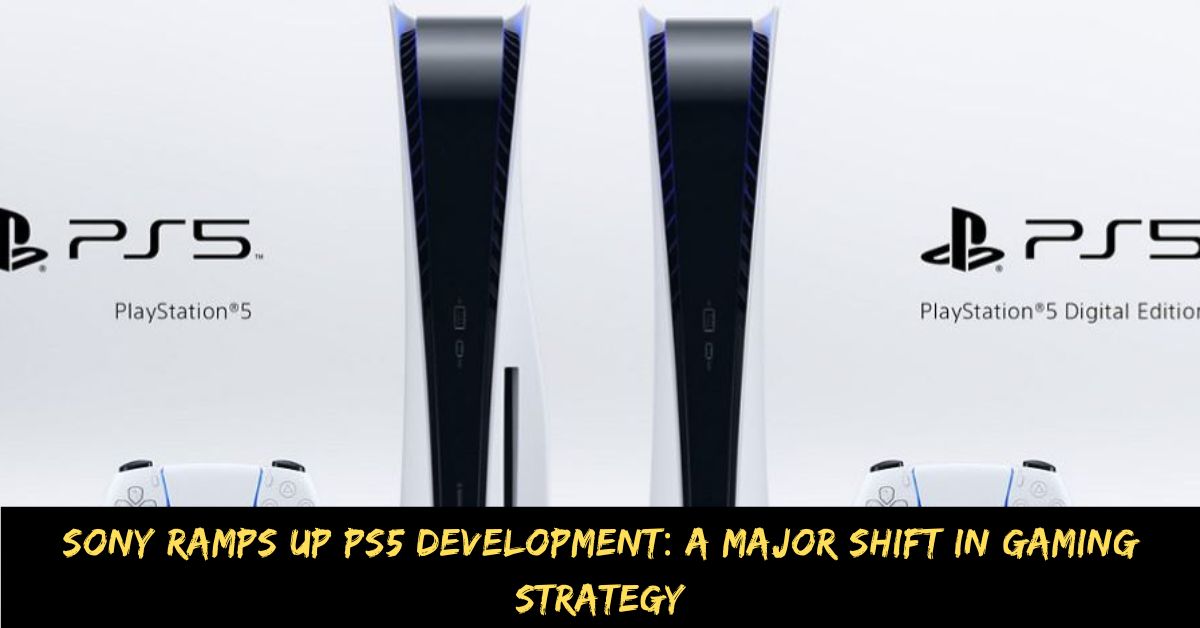 Sony Ramps Up PS5 Development A Major Shift in Gaming Strategy