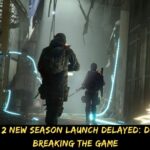 The Division 2 New Season Launch Delayed Devs Admit to Breaking the Game