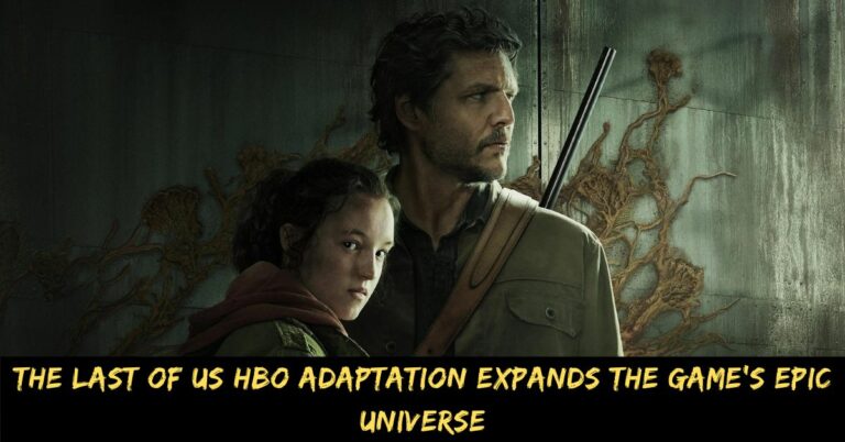 The Last of Us HBO Adaptation Expands the Game's Epic Universe