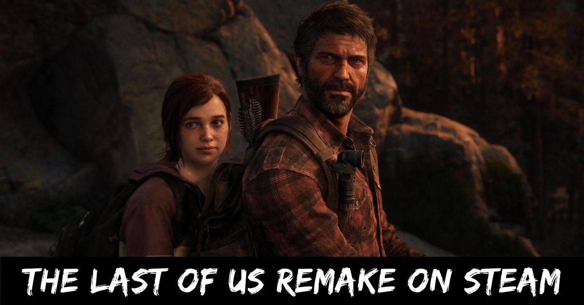 The Last of Us Remake on Steam