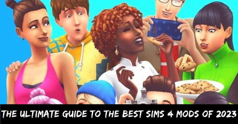 The Ultimate Guide to the Best Sims 4 Mods of 2023