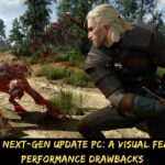 The Witcher 3 Next-gen Update Pc A Visual Feast with Some Performance Drawbacks